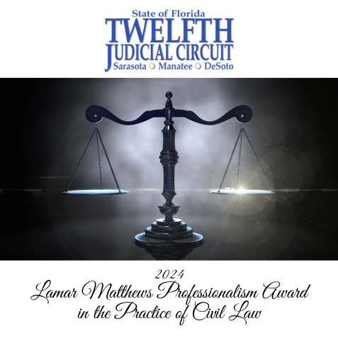 This is an image of a balanced scale, and the words "State of Florida Twelfth Judicial Circuit, DeSoto, Manatee & Sarasota counties. Lamar Matthews Professionalism Award in the Practice of Civil Law