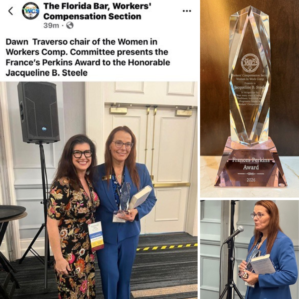 A trio of images. One image contains two women, Dawn Traverso, and Judge Steele who is holding an award made of glass. The second image is a glass award, inscribed with The Florida Bar logo and “Workers’ Compensation Section Women in Work Comp presents to Jacqueline B. Steele In recognition for your many years of being a trailblazer, innovator and progressive leader in Workers’ Compensation. Frances Perkins Award, 2026. The third image is a woman talking into a microphone. She is holding a glass award and a book.